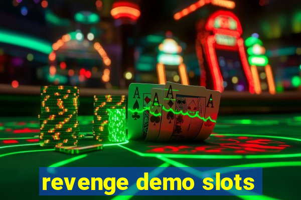 revenge demo slots